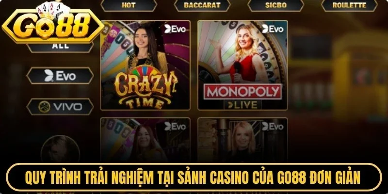Quy trình trải nghiệm tại sảnh Casino của Go88 đơn giản chỉ với vài thao tác
