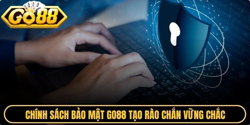 Chính sách bảo mật Go88 tạo rào chắn vững chắc, bảo đảm quyền lợi hội viên